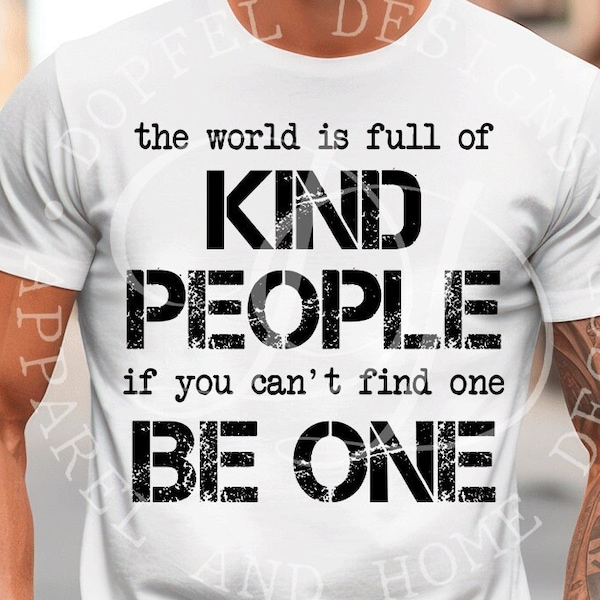 The World is Full of Kinds People If You Can't Find One Be One Digital Download