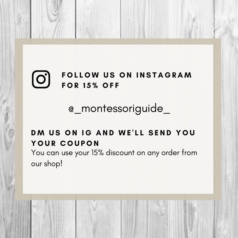 May include: A white card with black text and an Instagram icon. The text reads "FOLLOW US ON INSTAGRAM FOR 15% OFF @_montessoriguide_ DM US ON IG AND WE'LL SEND YOU YOUR COUPON You can use your 15% discount on any order from our shop!"