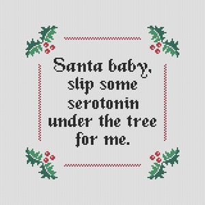 Santa Baby, Slip Some Serotonin Under The Tree For Me Cross Stitch Pattern // Christmas Song Parody PDF Pattern // Digital Download // X-Mas