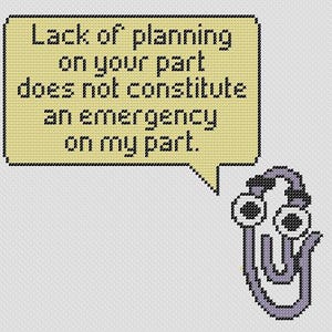 Clippy Cross Stitch Pattern //  Lack Of Planning On Your Part Does Not Constitute An Emergency On My Part Digital Download // PDF // XStitch