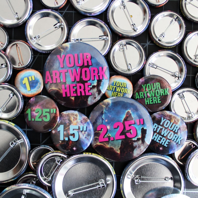 100 Custom Buttons - Personalize Badges, Pins, Pinbacks with wholesale prices! No design, no problem let us help with your Graphic Design! 