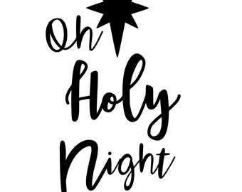 Oh holy night digital download zipfile, with a svg, png, jpeg included