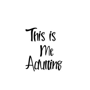 This is me Adulting digital download with a zip file, svg, jpeg, png file