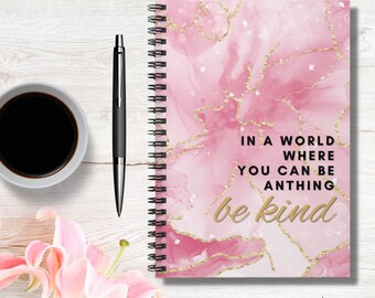 In a World Where You Can Be Anything Be Kind, Ruled Line Notebook, Motivational Notebook, Spiral Journal, Soft Cover, Birthday Gifts