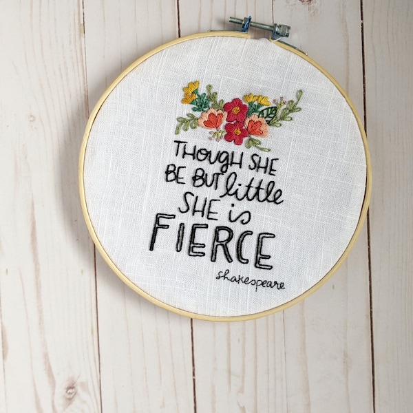 Hand Embroidery Pattern // Though She Be But Little She is Fierce // DIY Hoop Art // Simple Embroidery// Shakespeare