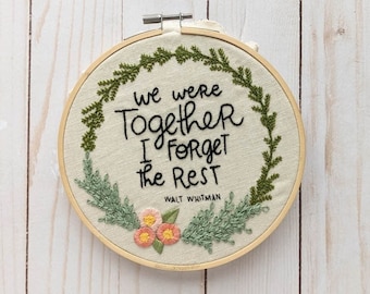 Hand Embroidery Kit // We Were Together I Forget the Rest Walt Whitman