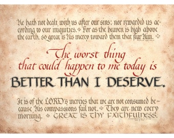 Print - Better than I Deserve - Hand Lettered Calligraphy Print - Wall Art - Beautiful Scripture Calligraphy - Christian Wall Art