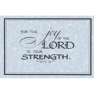 Puede incluir: Una impresión rectangular con fondo azul claro y borde negro. El texto "FOR THE joy OF THE LORD IS YOUR STRENGTH" está escrito en una elegante escritura. La referencia "NEHEMIAH 8: 10c" está en la parte inferior.