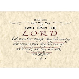 May include: A calligraphy print on parchment-style paper. The text reads "But they that wait upon the Lord shall renew their strength..." with the scripture reference Isaiah 40:31. The text is in black and burgundy.