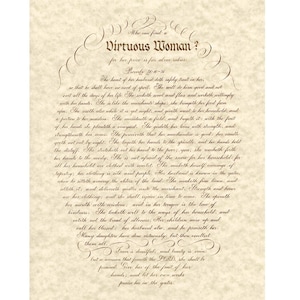 May include: A parchment-style print featuring elegant calligraphy. The text, in a flowing script, quotes Proverbs 31:10-31, discussing a virtuous woman. The design includes decorative flourishes and a central title, "Who can find a Virtuous Woman?"