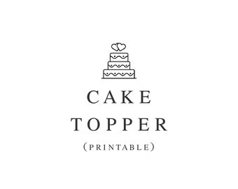 Custom PRINTABLE Cake Topper