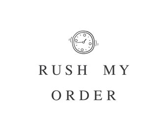 RUSH my order!