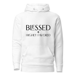 Blessed + Highly Favored Unisex Hoodie