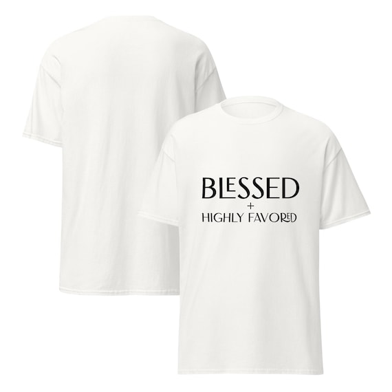 Blessed + Highly Favored Unisex classic tee