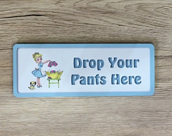 Drop Your Pants Here Vintage Laundry Sign for Kitchen or Bathroom