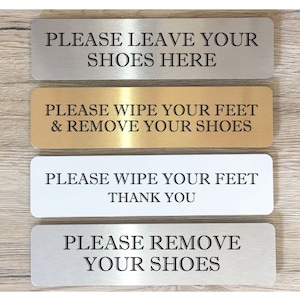 VITAL SIGNS for House or Office: Please Remove Yours Shoes, Wipe Feet Silver, Gold or White Metal Aluminium Plaques