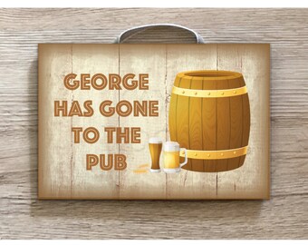 GONE TO PUB:  Fun Bespoke Door, Wall or Fridge Plaque / Personalised Gift