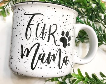 Fur Mama Mug Mom Gift Cat Mom Dog Mom Mug Campfire Mug Coffee Mug Cute Coffee Mug Fall Mug Fur Mom Gift Pet Parent Pet Coffee Mug