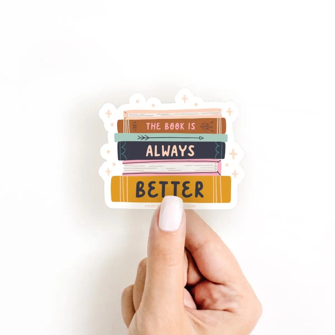 The Book is Always Better Sticker Bookish Sticker Kindle Sticker E ...