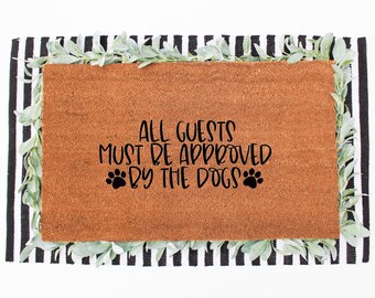 All Guests Must Be Approved My The Dog Animal Lover Doormat Dog Lover Doormat Funny Doormat Unique Gift for Dog Lovers Housewarming Gift