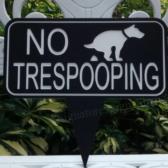 No Trespooping, No poo Sign, Please No Peeing, Curb Your Dog, Please Don't Pee On Me, Keep Off The Grass, Please Clean Up After Your Pet