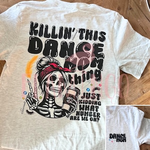 Dance Mom SVG, Dance Mom PNG, What number are we on? Dance Mom, Tired Dance Mom, Killing this dance mom thing, skull, rock on, coffee mom, dance, competition mom, comp season, dance competetion, dtf transfer, sublimation transfer, digital download
