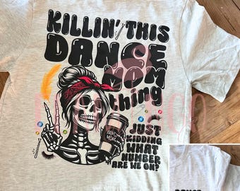 Killin' This Dance Mom Thing Design (Digitale Datei)