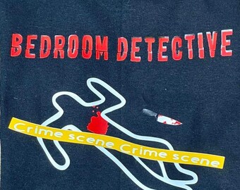 Bedroom Detective T Shirt, Crime Drama Tee, Crime Scene Shirt, Fun Tee