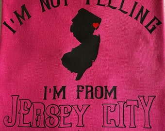 I&#39;m Not Yelling, I’m from Jersey City Graphic T-shirt, Jersey Pride, State Shirt,