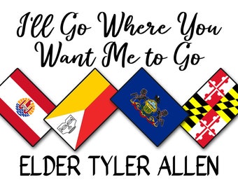 Puede incluir: Un fondo blanco con el texto "I'll Go Where You Want Me to Go" en fuente cursiva negra. Debajo del texto hay cuatro banderas en forma de diamante: una bandera roja, blanca y azul con un sol y olas, una bandera amarilla, roja y blanca con una cara estilizada, una bandera azul con un caballo y un sello verde, y una bandera roja, blanca y negra con un patrón amarillo y negro. Debajo de las banderas está el texto "ELDER TYLER ALLEN" en negro.