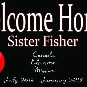 K&ouml;nnte beinhalten: Willkommen zu Hause Schwester Fisher, ein Banner mit einer kanadischen Flagge, ein Foto einer Frau, die ein Buch h&auml;lt, und andere Fotos von Menschen in verschiedenen Umgebungen. Das Banner enth&auml;lt auch den Text "Kanada Edmonton Mission Juli 2016 - Januar 2018".