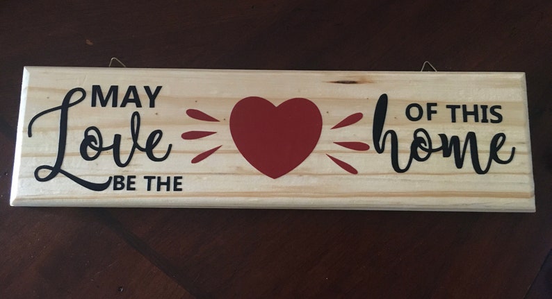 Wood sign \u201cMay Love be the Heart of this home\u201d
