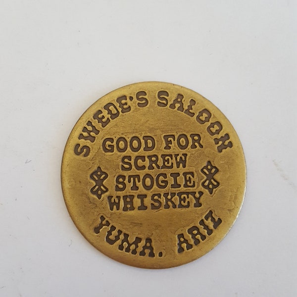 Vintage Brass token, Swede's Saloon Yuma, Arizona 1970's, Vintage Brothel token,  Good for Screw, Stogie, Whiskey