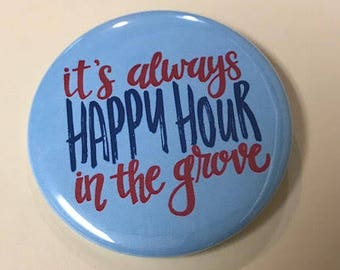 Happy Hour Button or Magnet