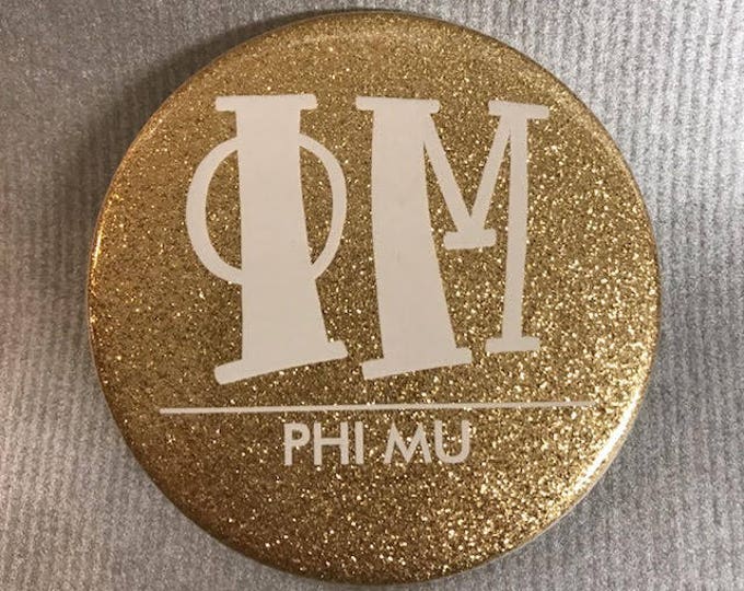 Phi Mu Glitter Gold Button or Magnet