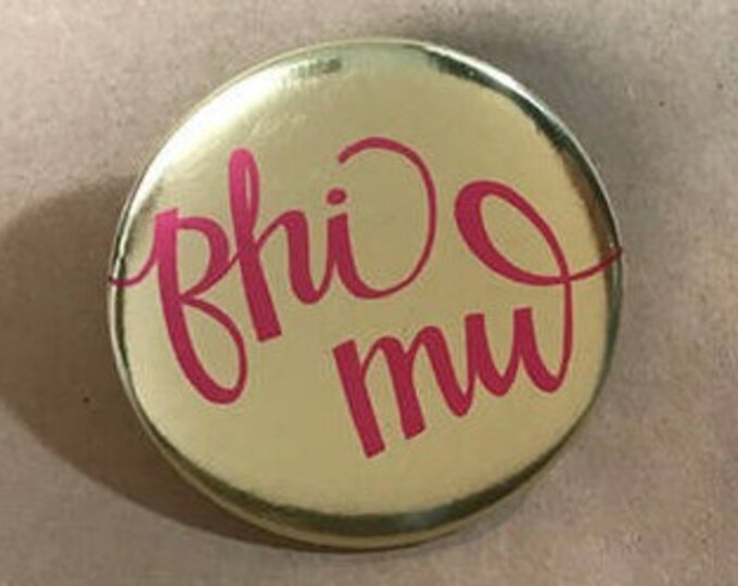 Gold Foil Phi Mu Button or Magnet