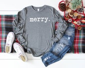 Merry. -Typewriter Font Long Sleeve Tee Graphic Tee Holiday Tees Christmas Unisex Merry Christmas Seasons Greetings