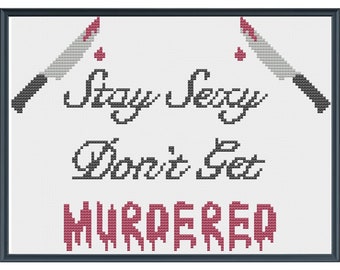 Stay Sexy, Don't Get Murdered Digital Cross Stitch Pattern