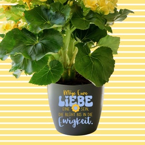 Aufkleber für Blumentopf, Geschenk zur Hochzeit, Sticker aus Vinyl Möge Eure Liebe eine Blume sein, die blüht bis in die Ewigkeit.