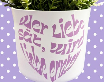 Sticker for flower pot as a gift for wedding, engagement or baby shower, He who sows love as a heart, Personalizable