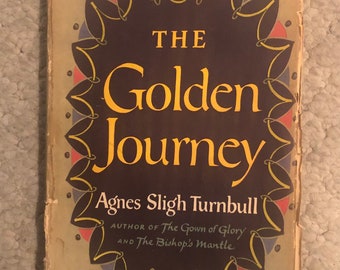 The Golden Journey Vintage 1955 Hardcover by Agnes Sligh Turnbull First Edition
