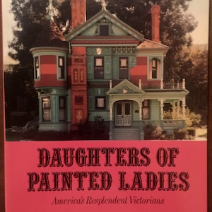 Vintage 1987 Daughters Of Painted Ladies Victorian Homes In The USA Mint!!!
