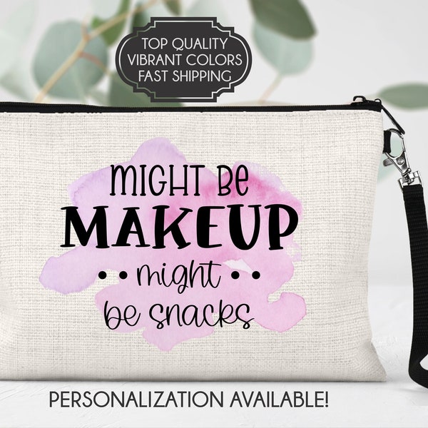 Personalized makeup bag, makeup bag, might be snacks makeup bag, makeup lover gift, might be makeup might be snacks, girly makeup bag