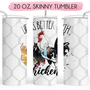 Chicken skinny tumbler, Life is better with chickens, chicken lover tumbler, chicken lover gift, chicken cup, chicken mug, chicken tumbler