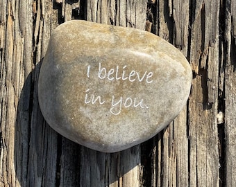 I Believe In You - Engraved River Rock - Support and Encouragement Word Stone - Suicide Prevention