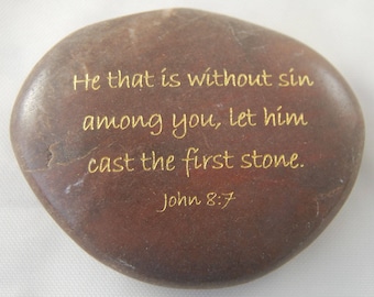 He that is without sin... John 8:7 Engraved Scripture River Rock