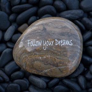 Follow your Dreams - Engraved River Rock Inspirational Word Stone