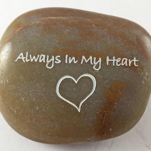 Always In My Heart w/Heart Graphic - Engraved River Rock Inspirational Word Stone