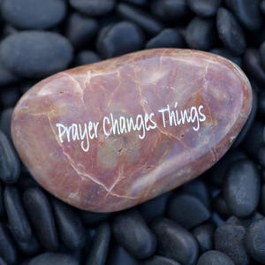 Prayer Changes Things - Engraved River Rock Inspirational Word Stone