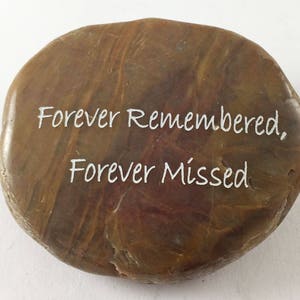 Forever Remembered, Forever Missed - Engraved River Rock Inspirational Word Stone